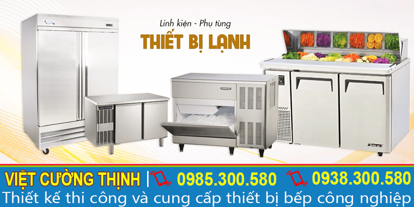 Tủ lạnh công nghiệp, tủ đông, tủ mát công nghiệp có sẵn tại showroom Việt Cường Thịnh